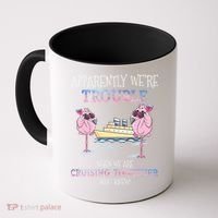Cool Gift Apparently Were Trouble When We Are Cruising Together Cruise Gift Coffee Mug thumb 0