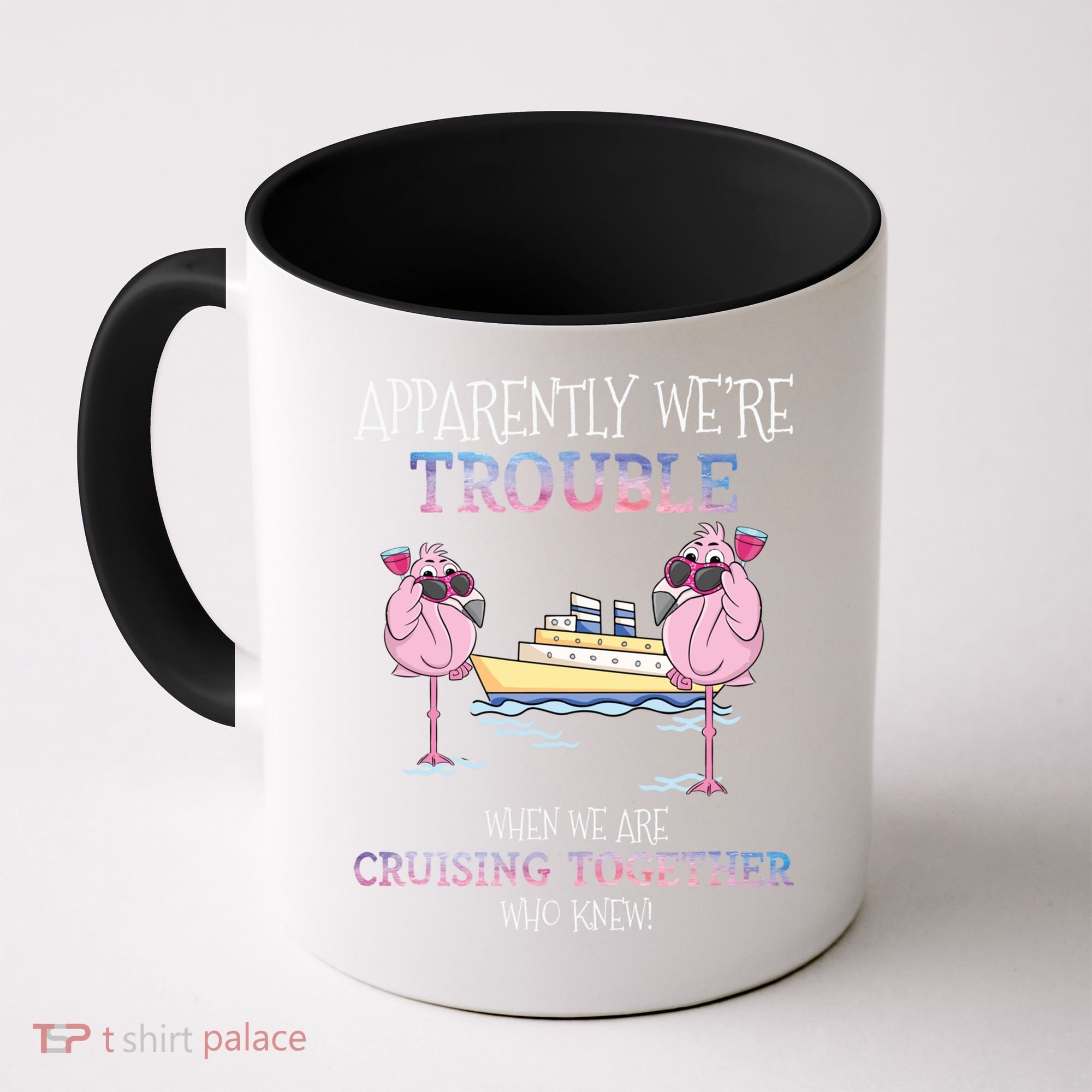 Cool Gift Apparently Were Trouble When We Are Cruising Together Cruise Gift Coffee Mug