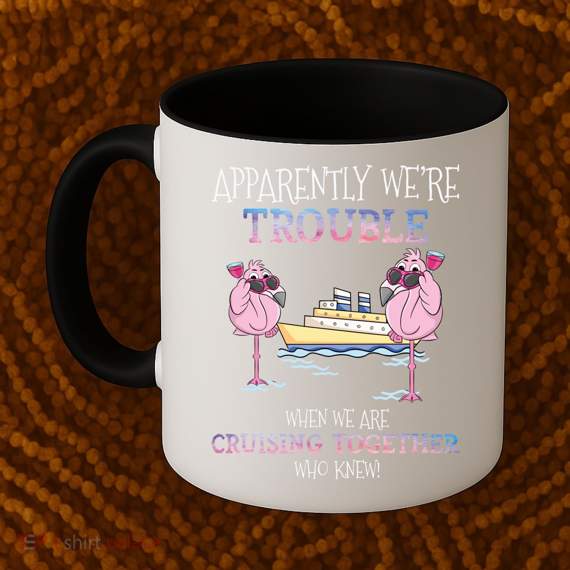 Cool Gift Apparently Were Trouble When We Are Cruising Together Cruise Gift Coffee Mug