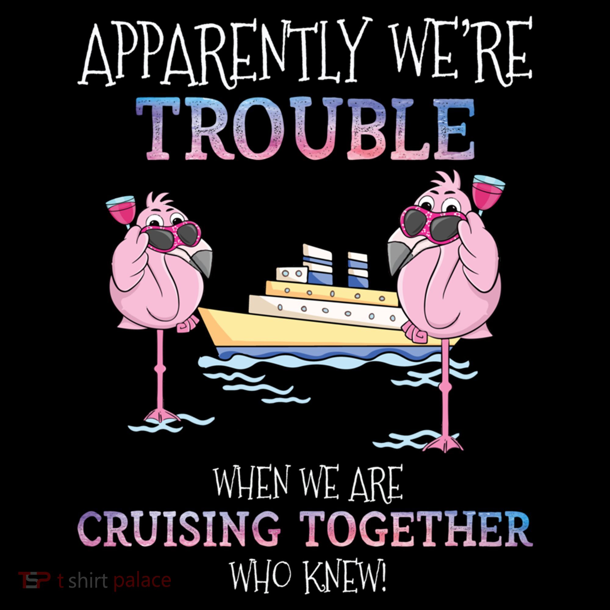 Cool Gift Apparently Were Trouble When We Are Cruising Together Cruise Gift Coffee Mug