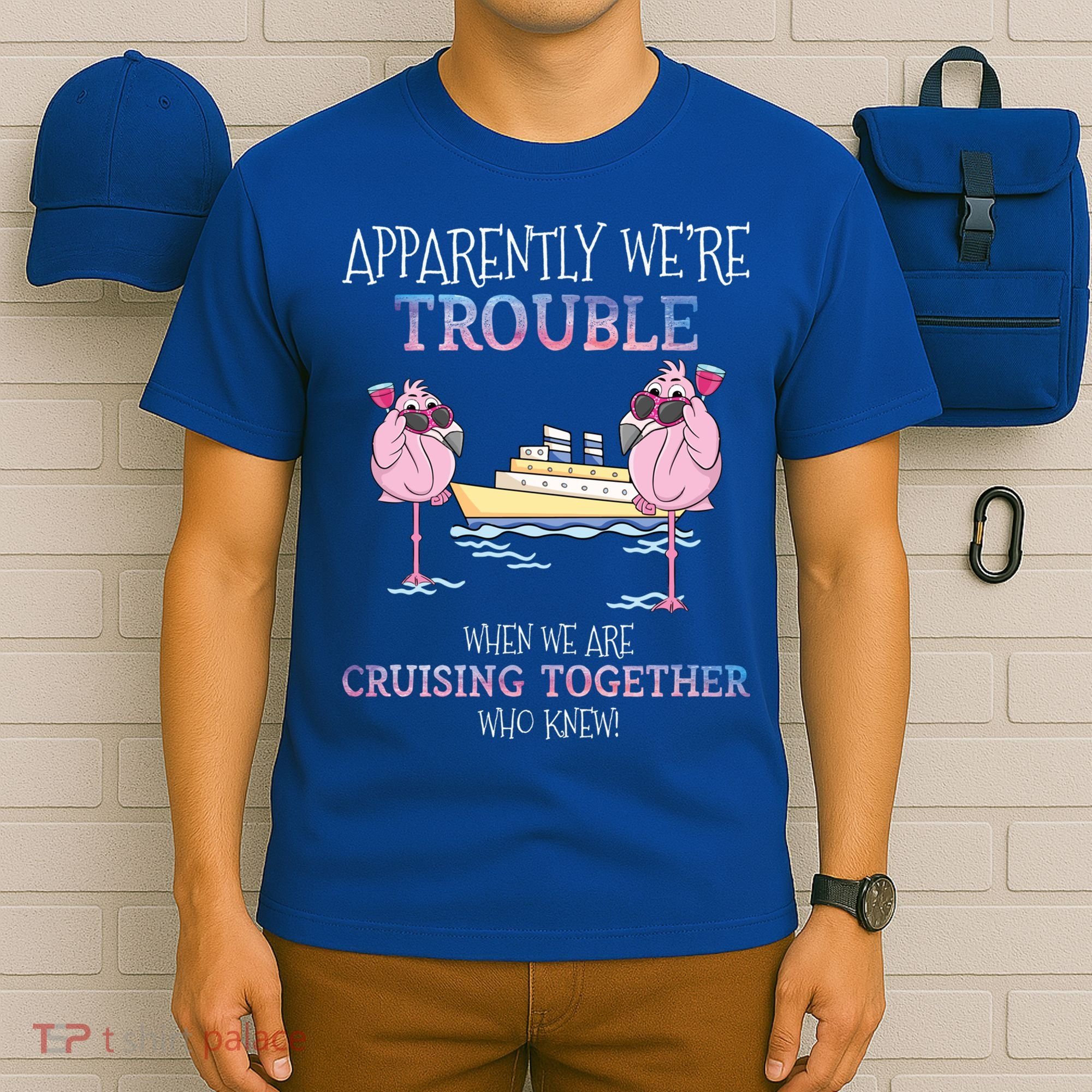 Cool Gift Apparently Were Trouble When We Are Cruising Together Cruise Gift T-Shirt