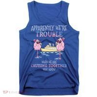Cool Gift Apparently Were Trouble When We Are Cruising Together Cruise Gift Tank Top thumb 0