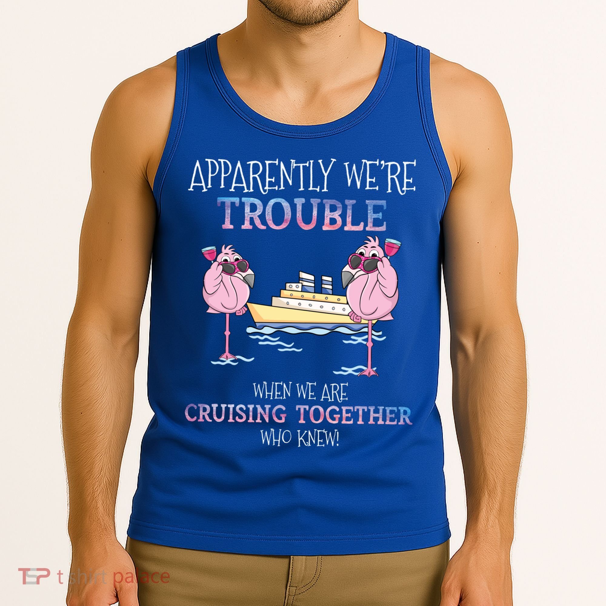 Cool Gift Apparently Were Trouble When We Are Cruising Together Cruise Gift Tank Top