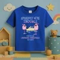 Cool Gift Apparently Were Trouble When We Are Cruising Together Cruise Gift Toddler T-Shirt thumb 3