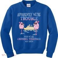 Cool Gift Apparently Were Trouble When We Are Cruising Together Cruise Gift Kids Sweatshirt thumb 0