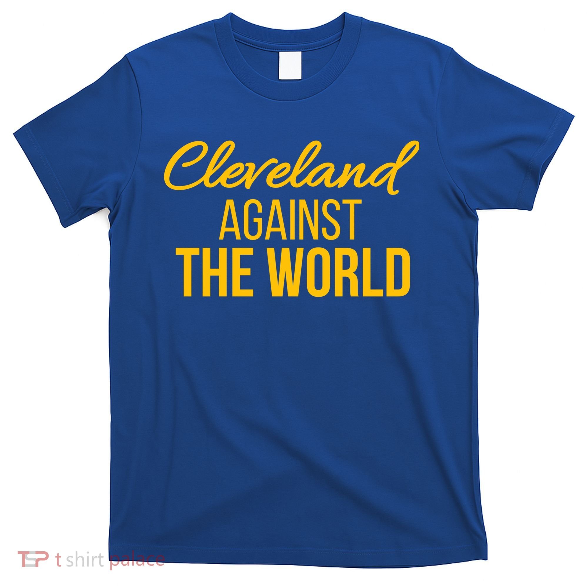 Cleveland Gift Cleveland Against The World Sweatshir T-Shirt