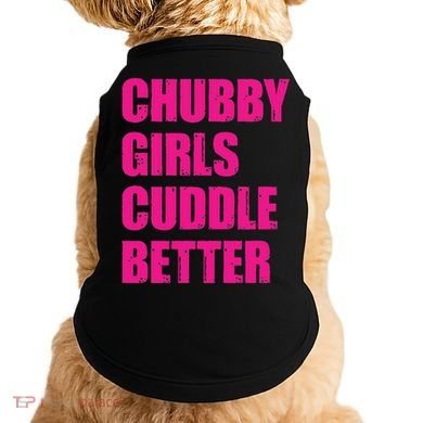 Chubby Girls Cuddle Better Doggie Tank