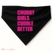 Chubby Girls Cuddle Better USA-Made Doggie Bandana thumb 0