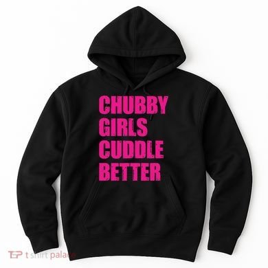 Chubby Girls Cuddle Better Hoodie