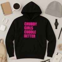 Chubby Girls Cuddle Better Hoodie thumb 3