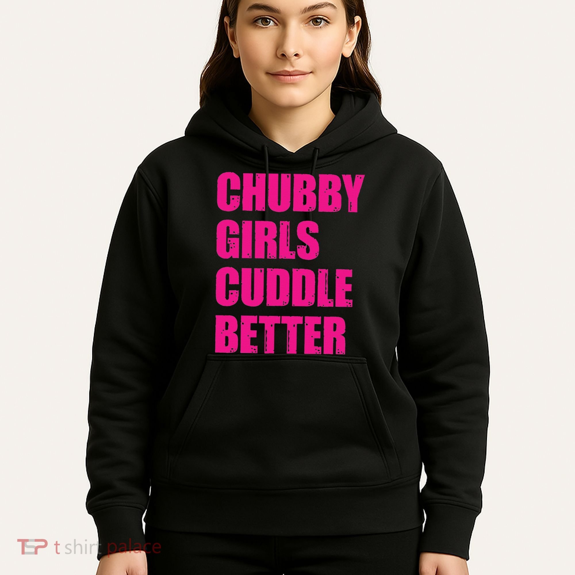 Chubby Girls Cuddle Better Hoodie