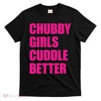 Chubby Girls Cuddle Better T-Shirt thumb 0