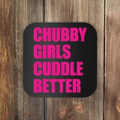 Chubby Girls Cuddle Better Coaster