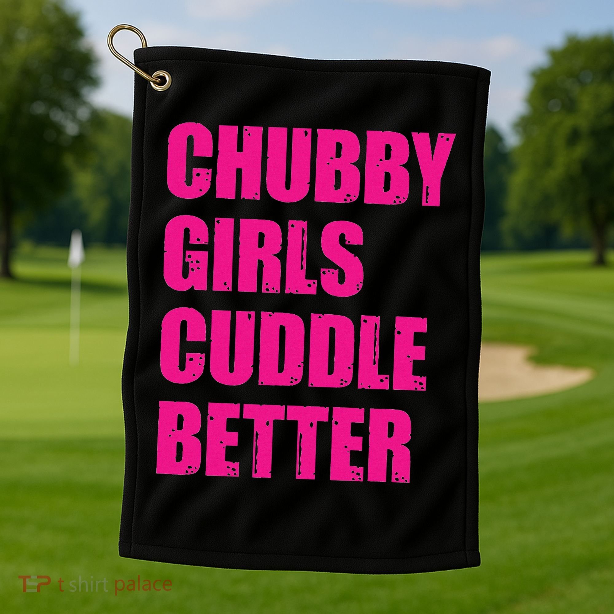 Chubby Girls Cuddle Better Golf Towel