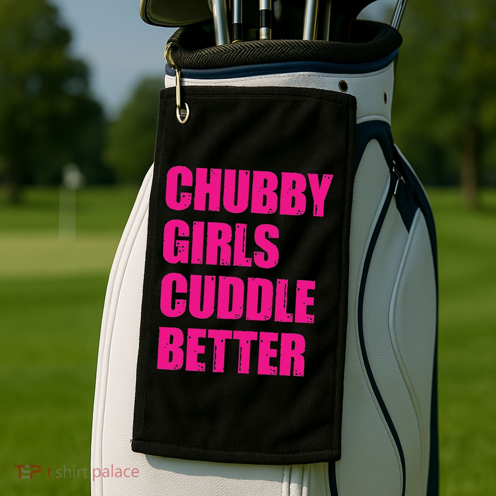 Chubby Girls Cuddle Better Golf Towel