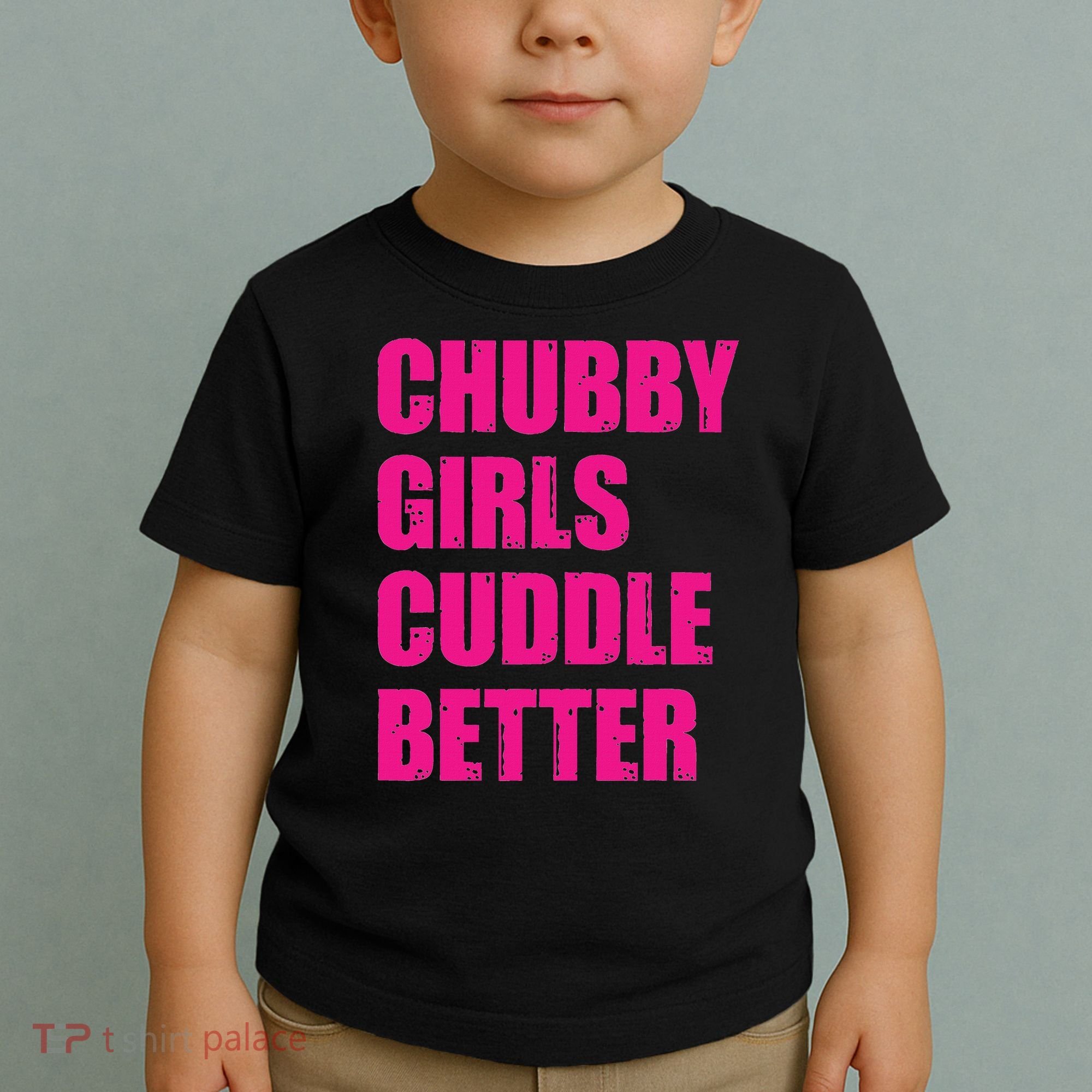 Chubby Girls Cuddle Better Toddler T-Shirt
