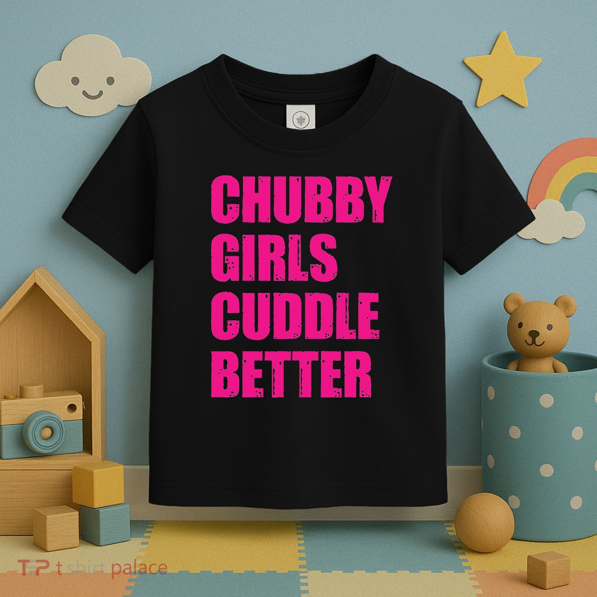 Chubby Girls Cuddle Better Toddler T-Shirt