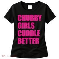 Chubby Girls Cuddle Better Women's T-Shirt thumb 0