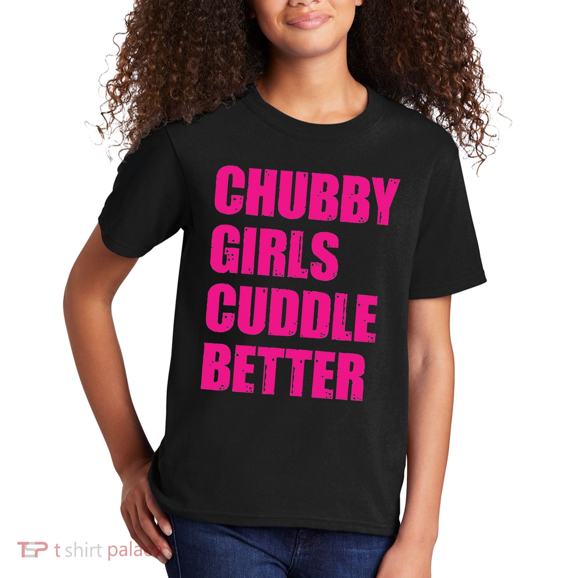 Chubby Girls Cuddle Better Kids T-Shirt