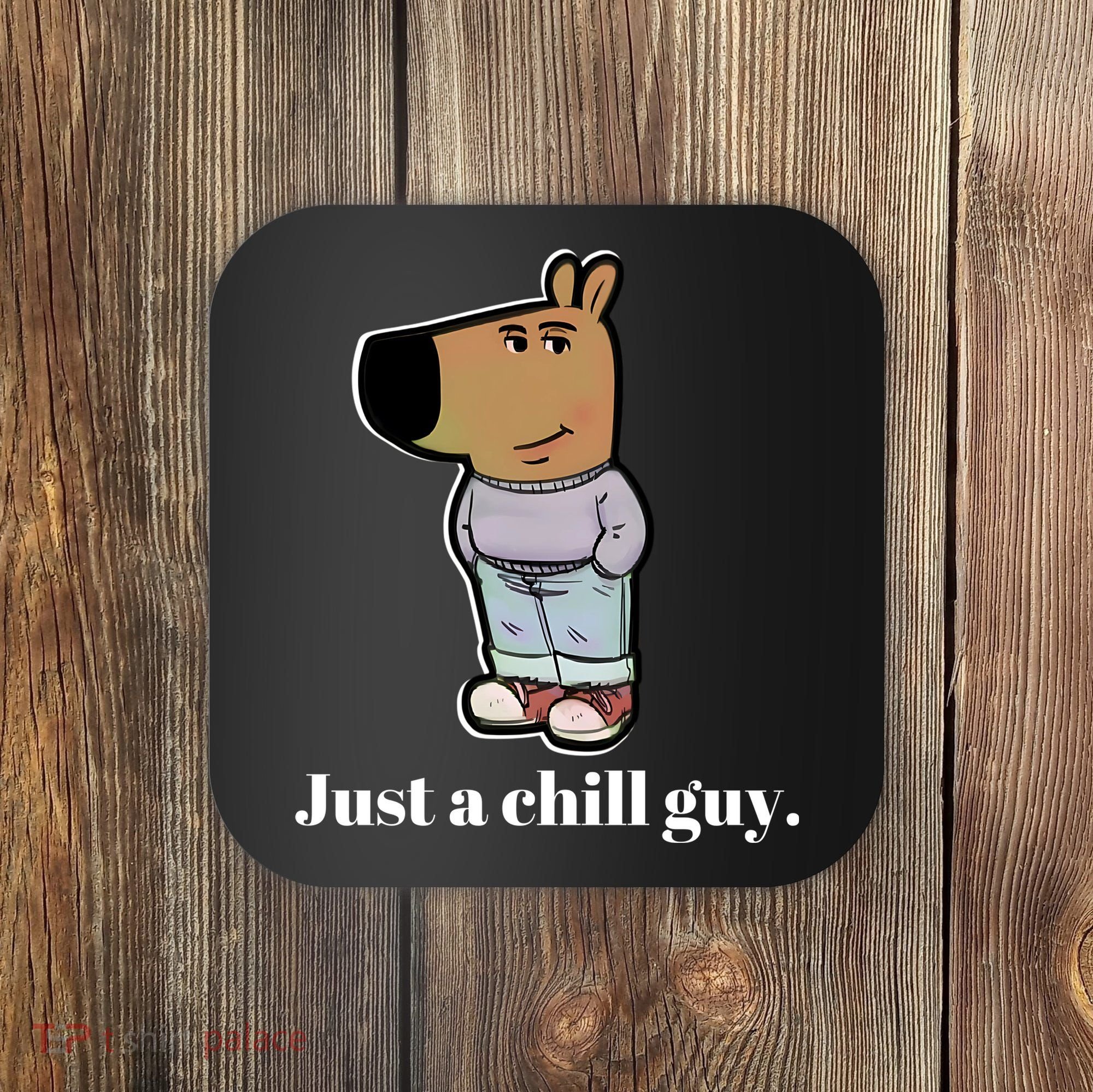 Chill Guy Coaster