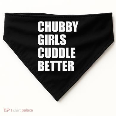Chubby Girl Cuddle Better USA-Made Doggie Bandana