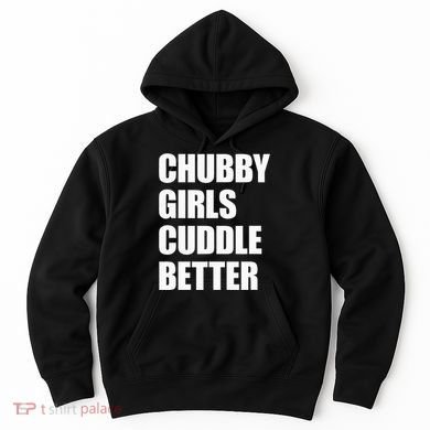 Chubby Girl Cuddle Better Hoodie