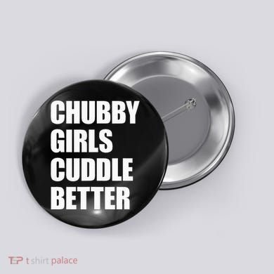 Chubby Girl Cuddle Better Button