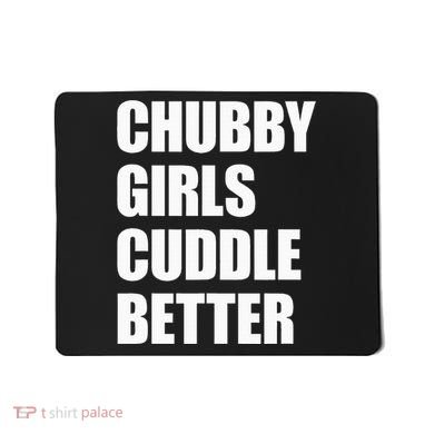 Chubby Girl Cuddle Better Mousepad