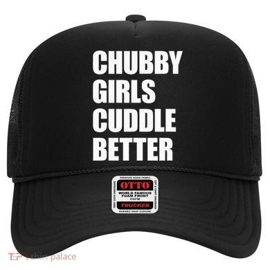 Chubby Girl Cuddle Better Hat