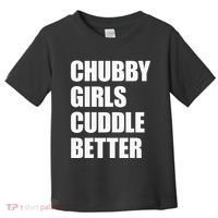 Chubby Girl Cuddle Better Toddler T-Shirt thumb 0