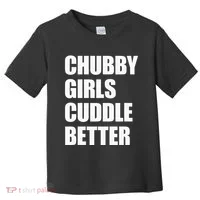 Chubby Girl Cuddle Better Toddler T-Shirt thumb 0