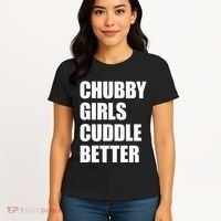 Chubby Girl Cuddle Better Women's T-Shirt thumb 4