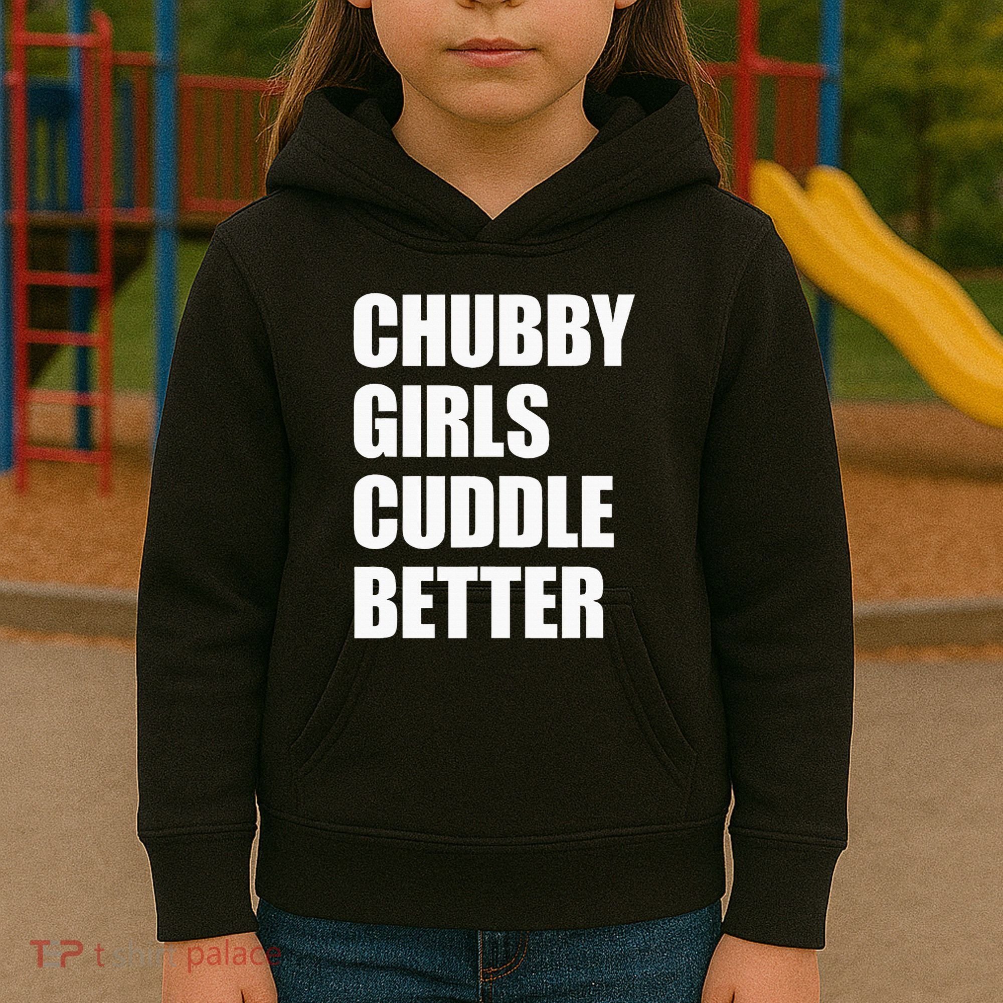 Chubby Girl Cuddle Better Kids Hoodie