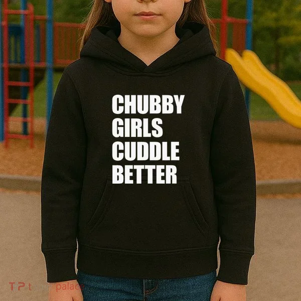 Chubby Girl Cuddle Better Kids Hoodie