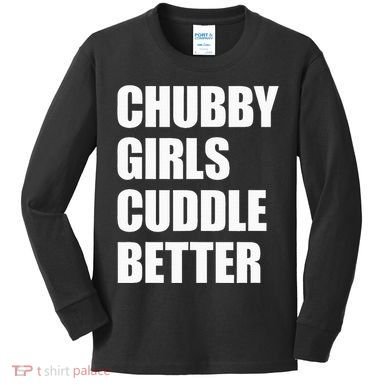 Chubby Girl Cuddle Better Kids Long Sleeve Shirt