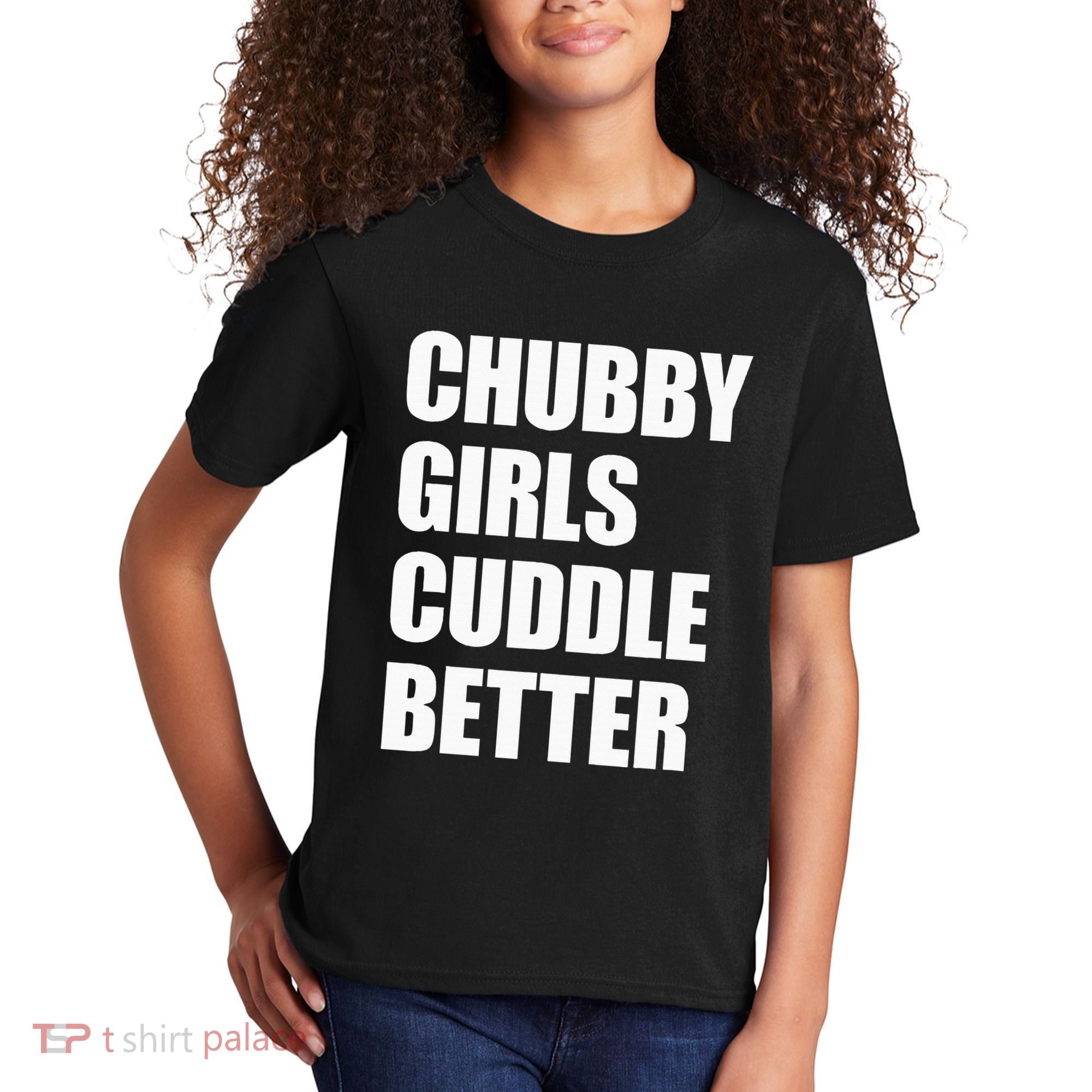 Chubby Girl Cuddle Better Kids T-Shirt