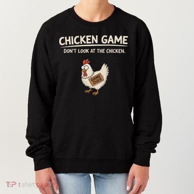 Chicken Game DonT Look At The Chicken Women's Sweatshirt