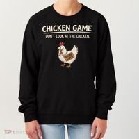 Chicken Game DonT Look At The Chicken Women's Sweatshirt thumb 0