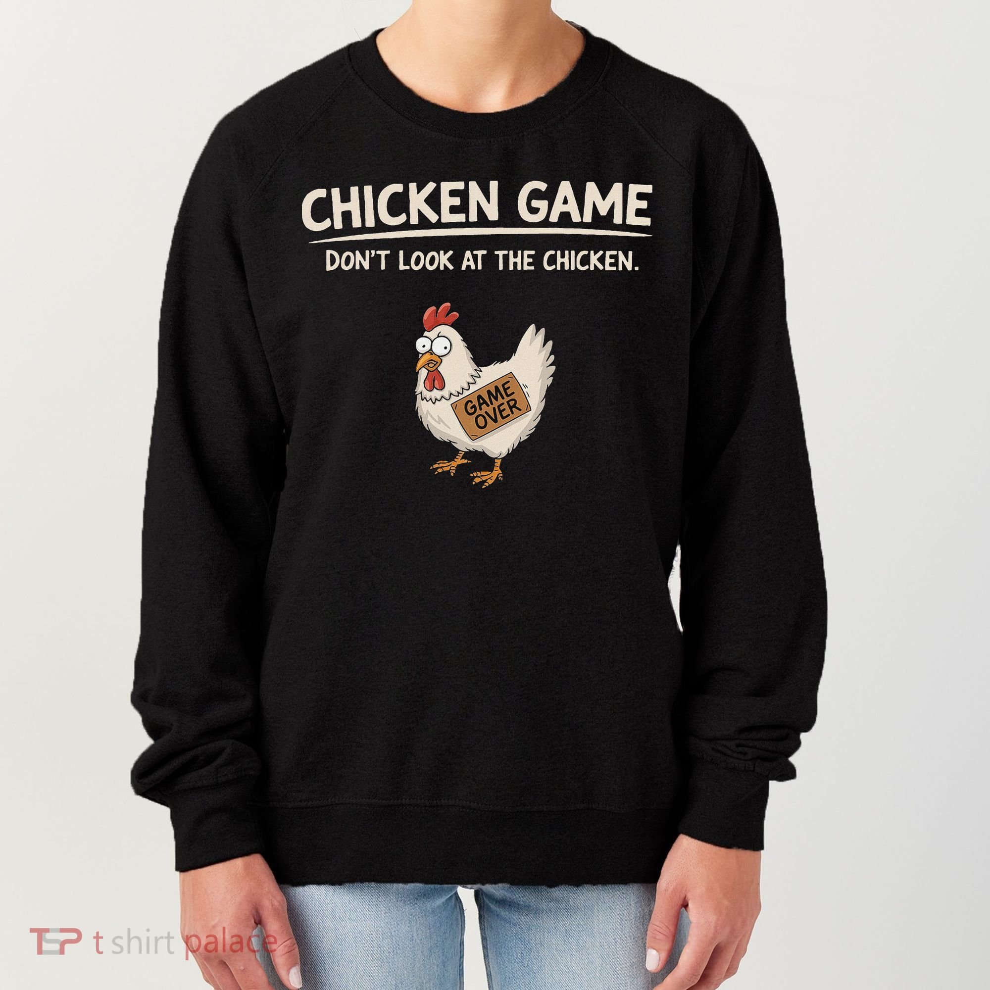 Chicken Game DonT Look At The Chicken Women's Sweatshirt