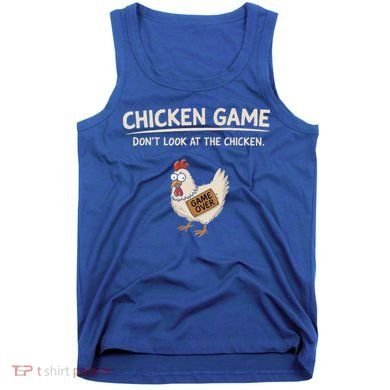 Chicken Game DonT Look At The Chicken Tank Top