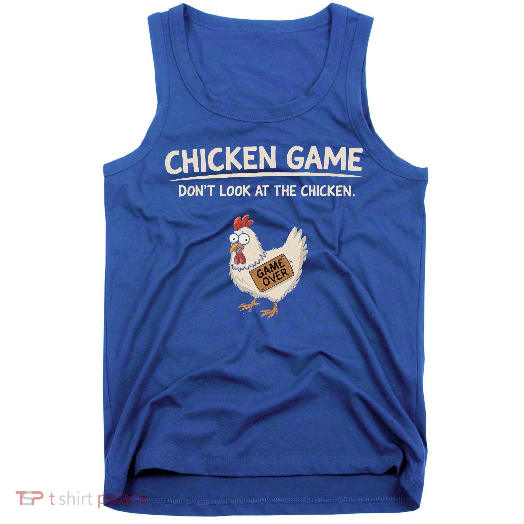 Chicken Game DonT Look At The Chicken Tank Top