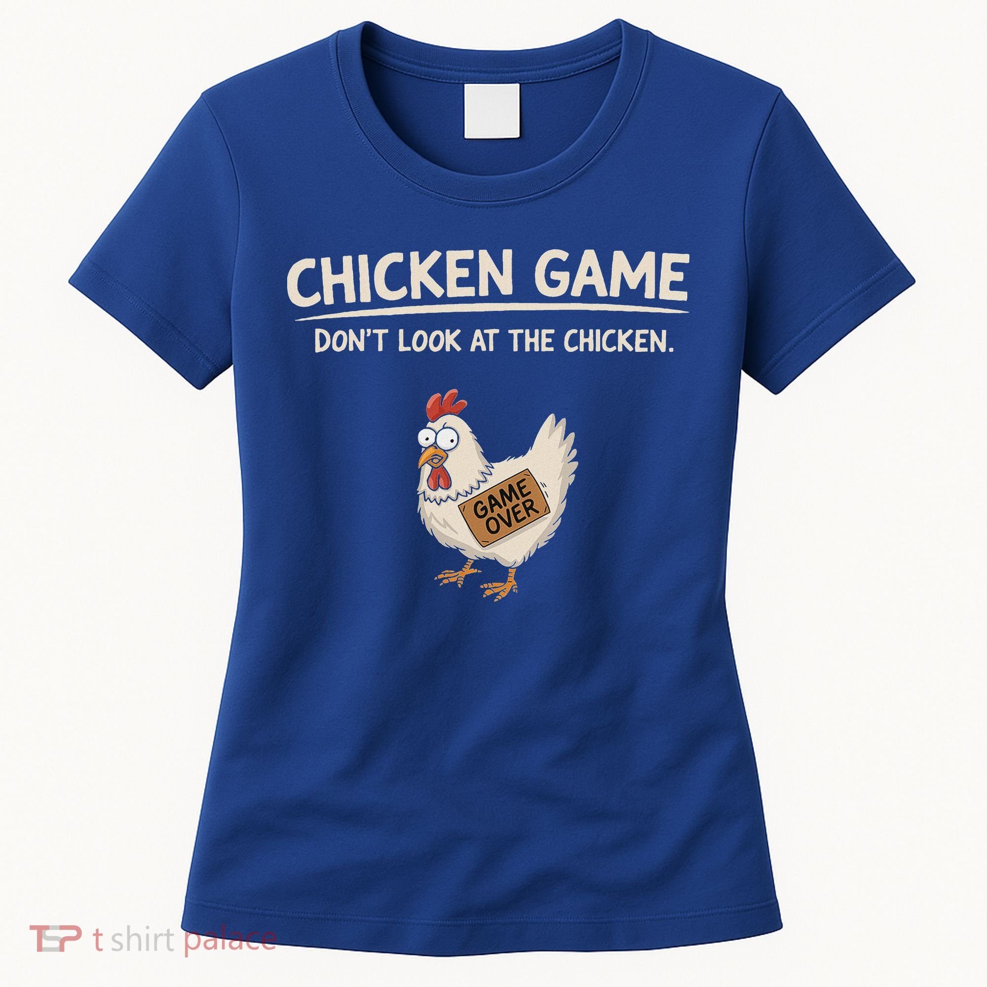 Chicken Game DonT Look At The Chicken Women's T-Shirt