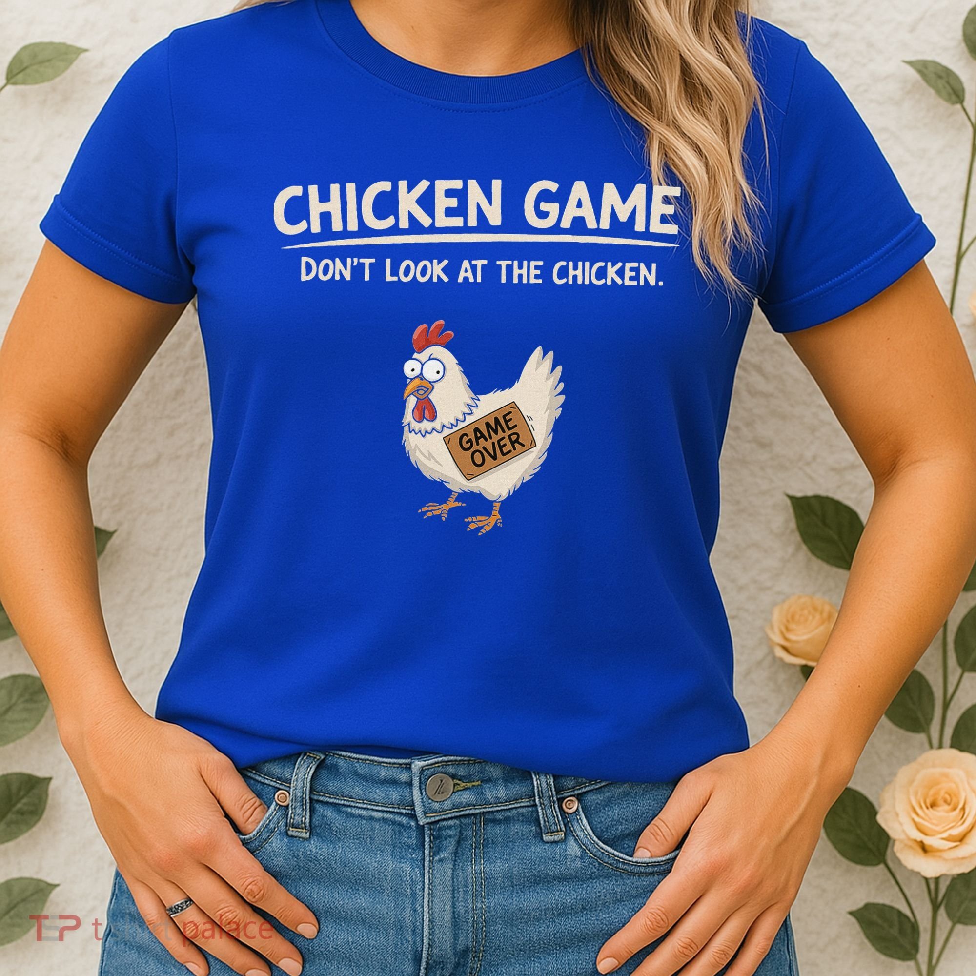 Chicken Game DonT Look At The Chicken Women's T-Shirt