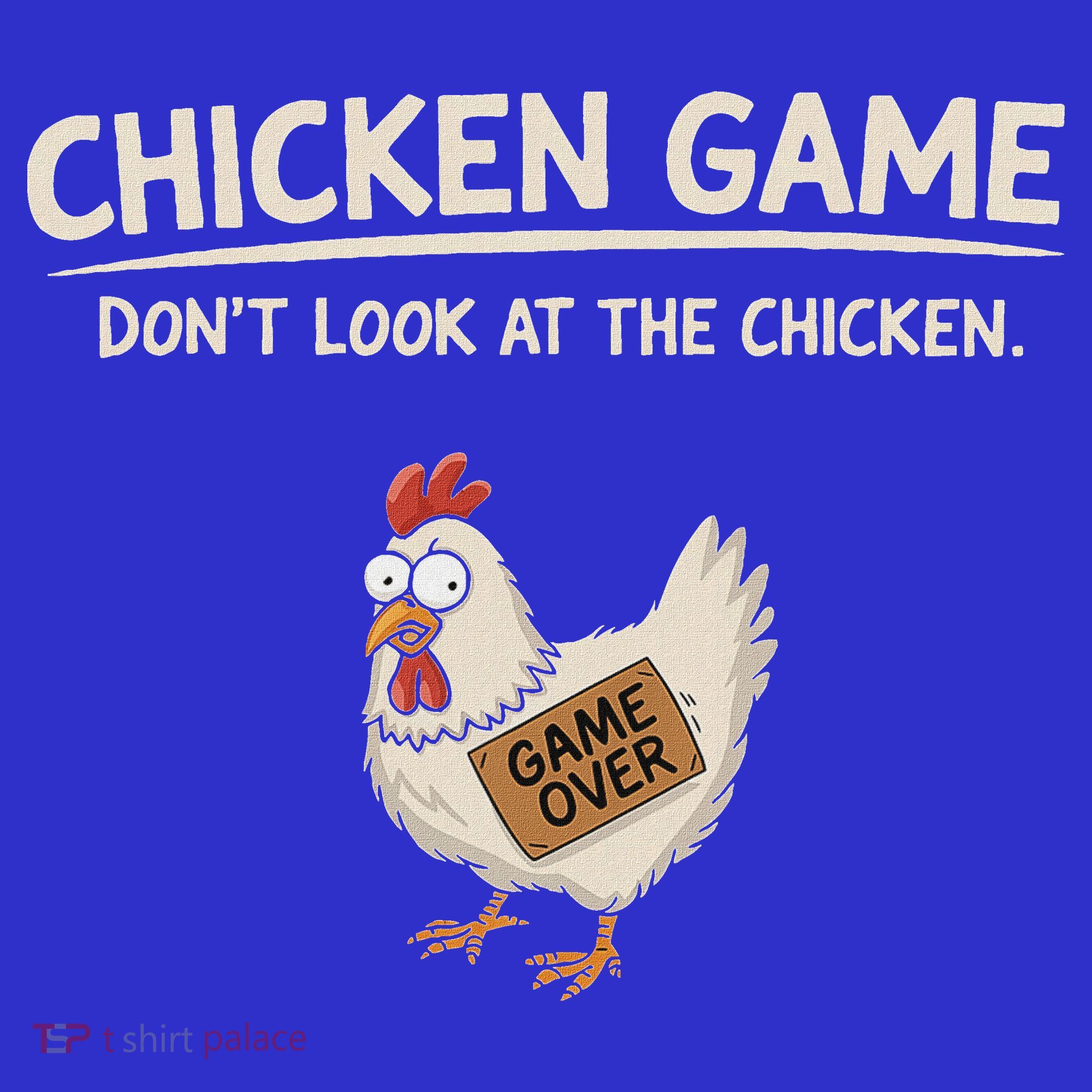 Chicken Game DonT Look At The Chicken Women's T-Shirt