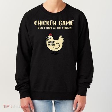 Chicken Game Dont Look At The Chicken Funny Women's Sweatshirt