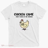 Chicken Game Dont Look At The Chicken Funny T-Shirt thumb 0