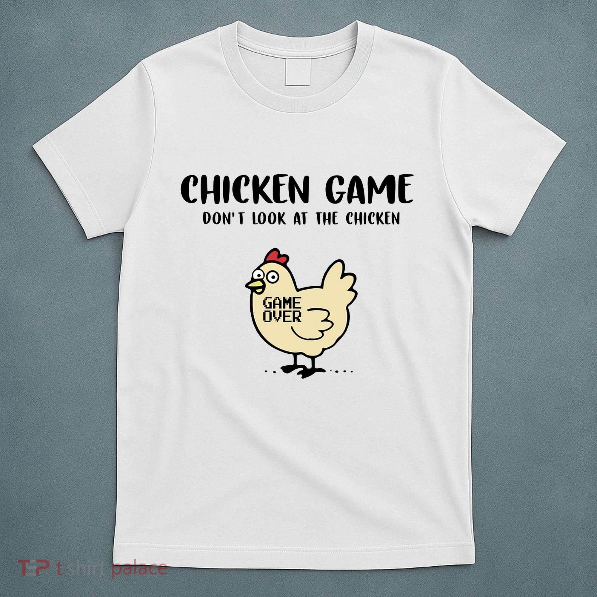 Chicken Game Dont Look At The Chicken Funny T-Shirt
