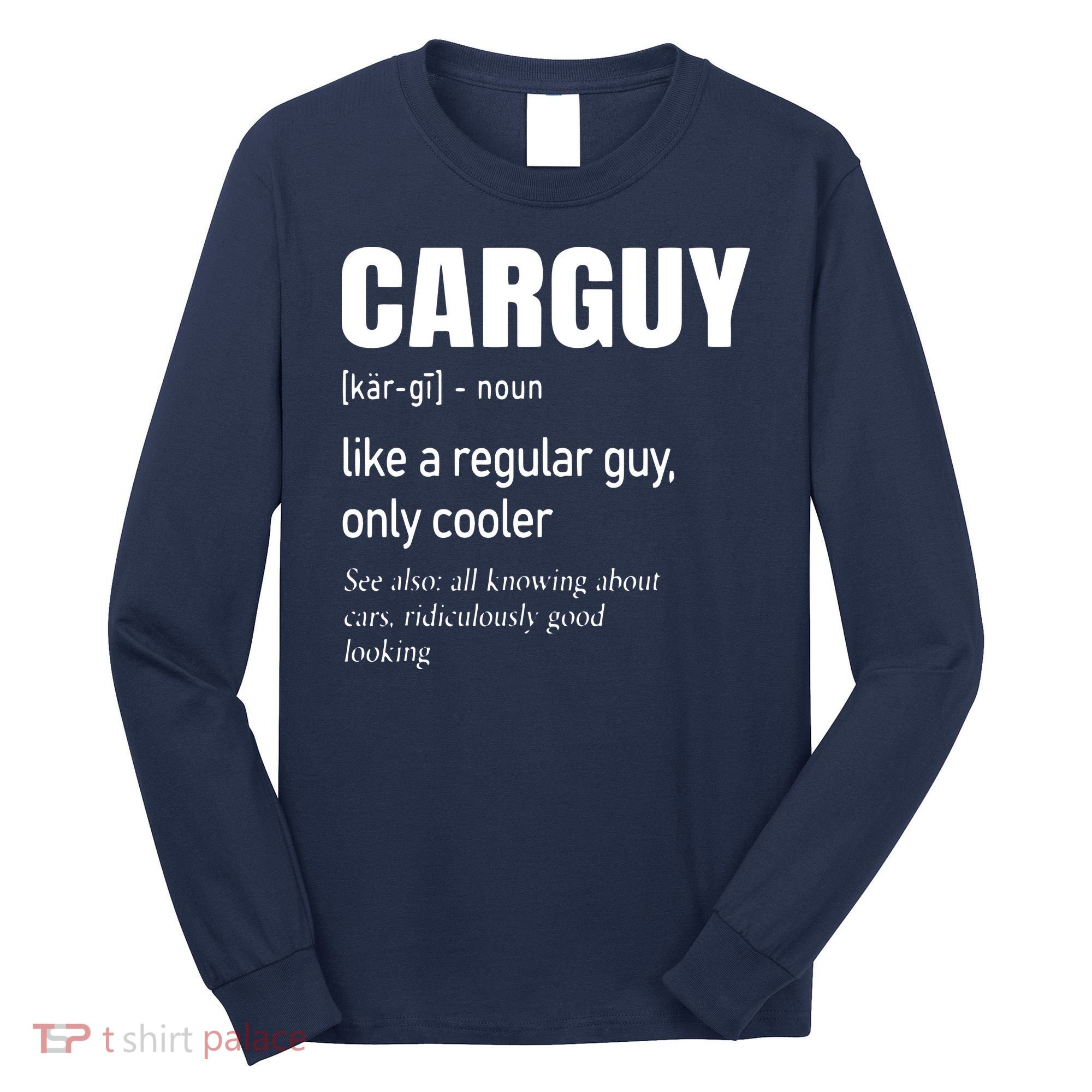 Car Guy Definition Mechanic Auto Racing Men Long Sleeve Shirt