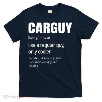 Car Guy Definition Mechanic Auto Racing Men T-Shirt