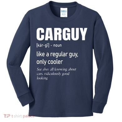 Car Guy Definition Mechanic Auto Racing Men Kids Long Sleeve Shirt